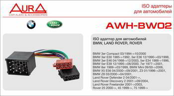 ������ ������������� ��� �������� ���� AURA "ISO ������� ��� �/� BMW / Land Rover  BMW 1, BMW 3 02/2001->, BMW 5 11/2000->, BMW 6 2004->, BMW 7 11/2001->, BMW X3 2004->,   BMW X5, BMW Z4 2003->, BMW Z8 2000->, Land Rover Defender 2 04/2001>, Land, AWH-BW0
